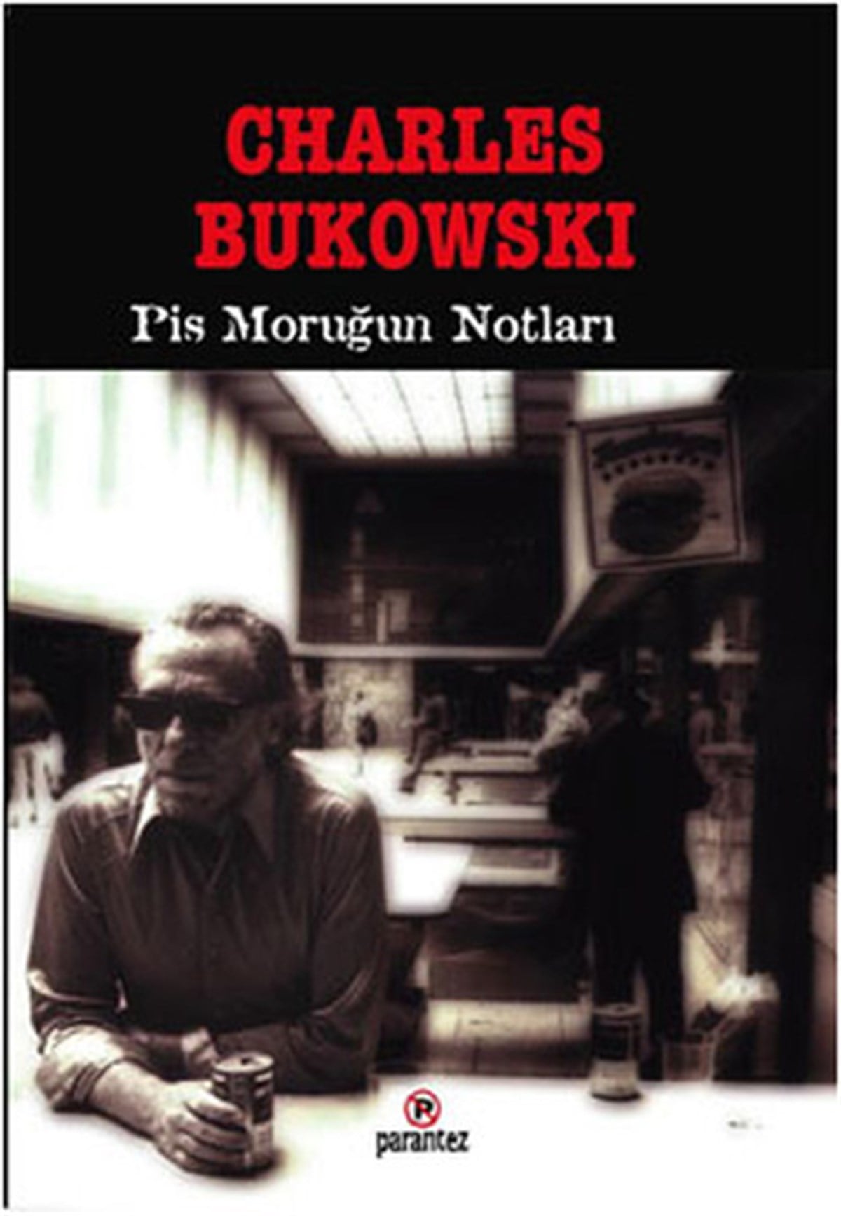 Charles BukowskiDünya RomanPis Moruğun Notları