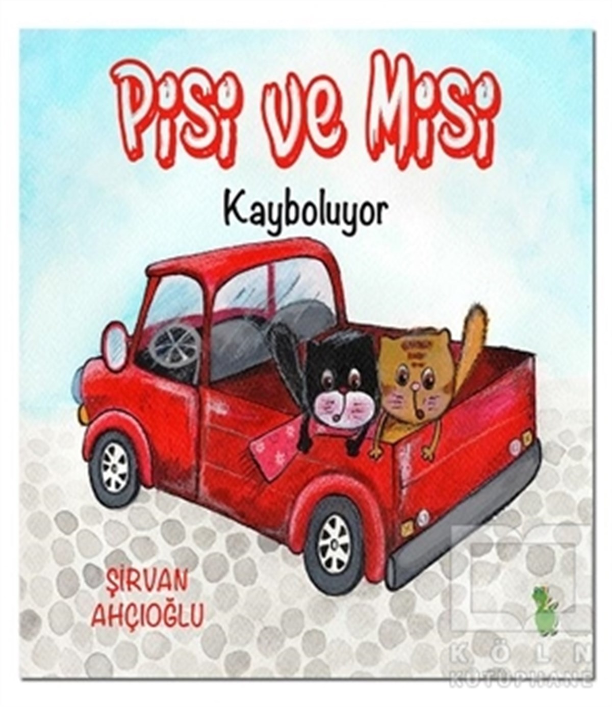 Şirvan AhçıoğluHikayelerPisi ve Misi Kayboluyor
