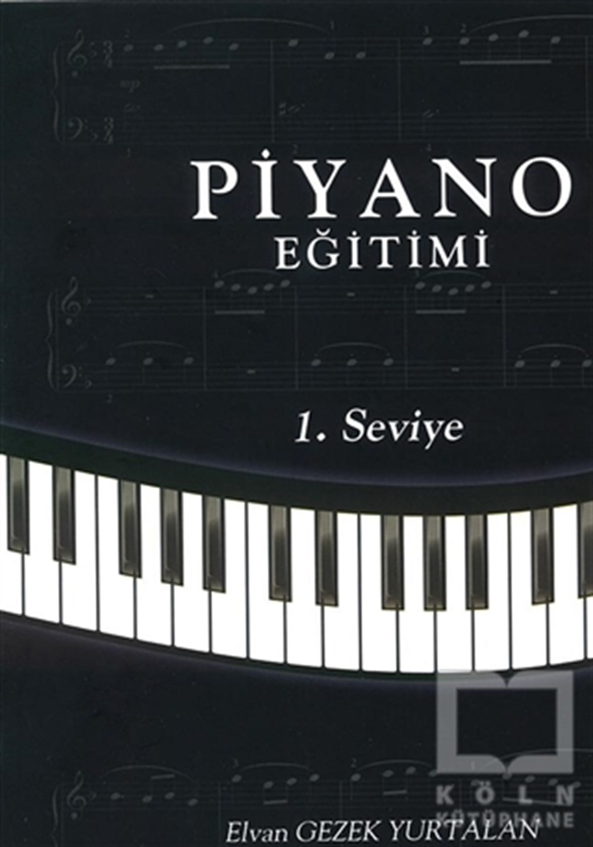 Elvan Gezek YurtalanNota KitaplarıPiyano Eğitimi - 1. Seviye