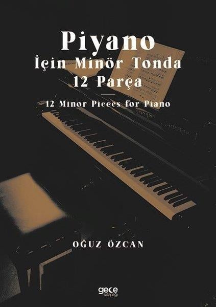 Oğuz ÖzcanMüzik KitaplarıPiyano İçin Minör Tonda 12 Parça