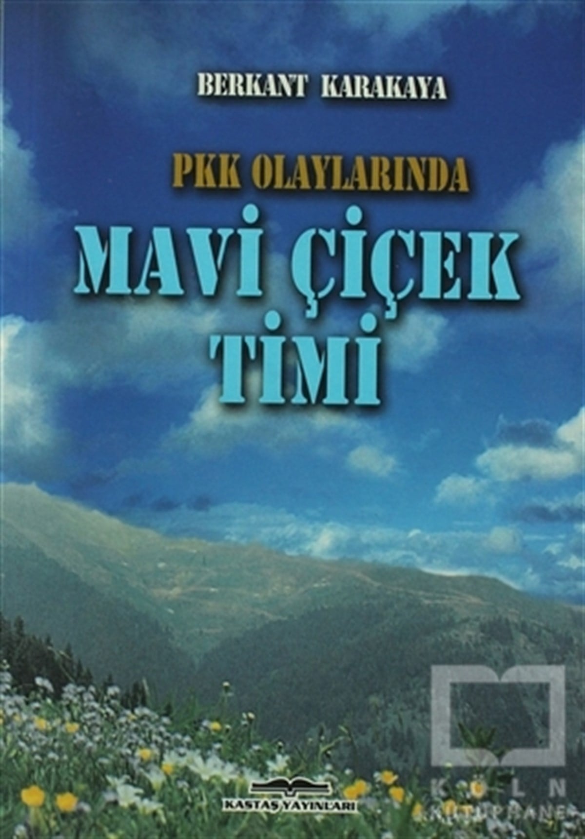Berkant KarakayaTürk EdebiyatıPKK Olaylarında Mavi Çiçek Timi