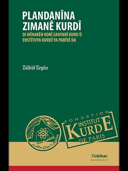 Zülküf ErgünKürtçePlandanina Zimane Kurdi - Di Minaken Kori Zanyari Kurd u Enstituya Kurdi Ya Parise Da