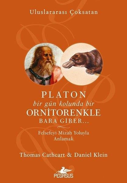 Thomas CathcartFelsefe BilimiPlaton Bir Gün Kolunda Bir Ornitorenkle Bara Girer  Felsefeyi Mizah Yoluyla Anlamak