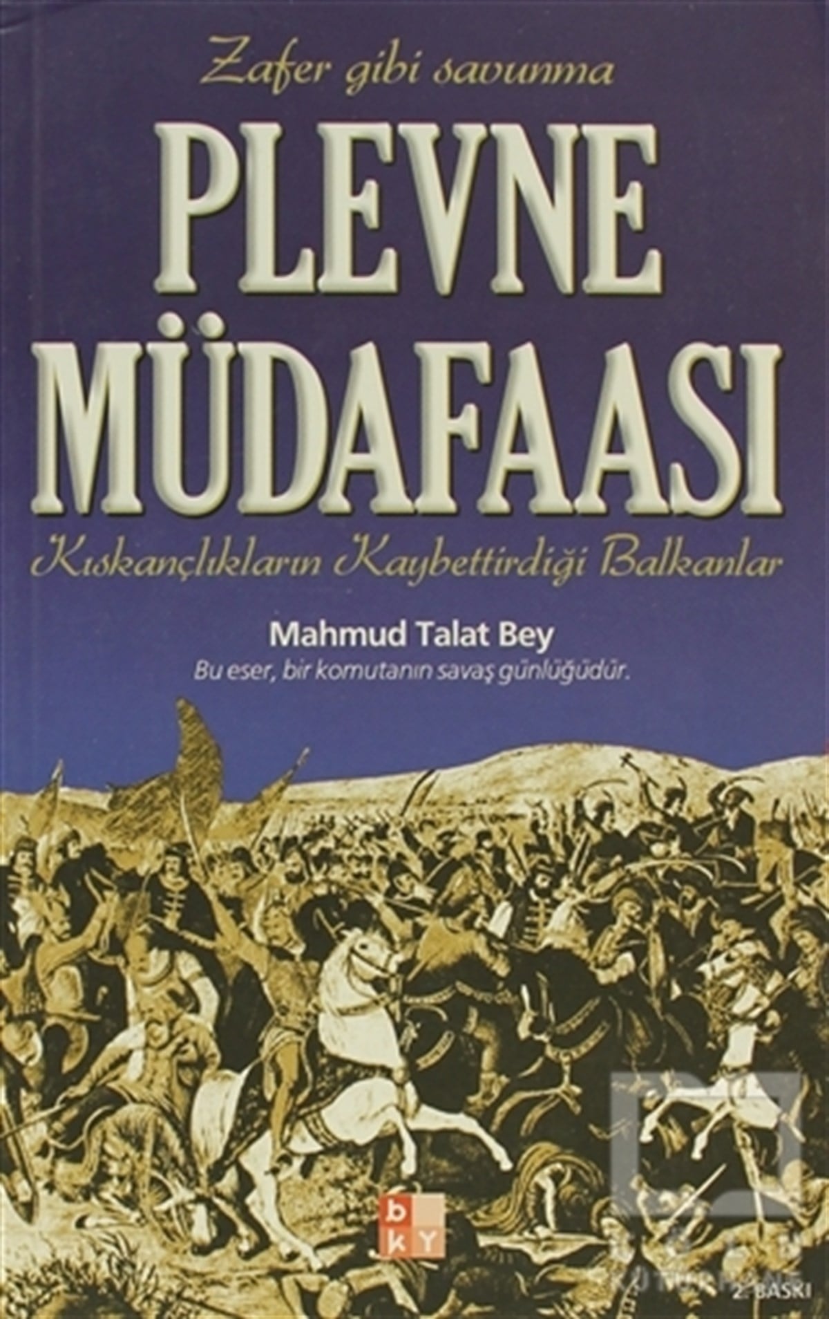 Mahmud Talat BeyÖnemli Olaylar ve Biyografi - OtobiyografiPlevne Müdafaası