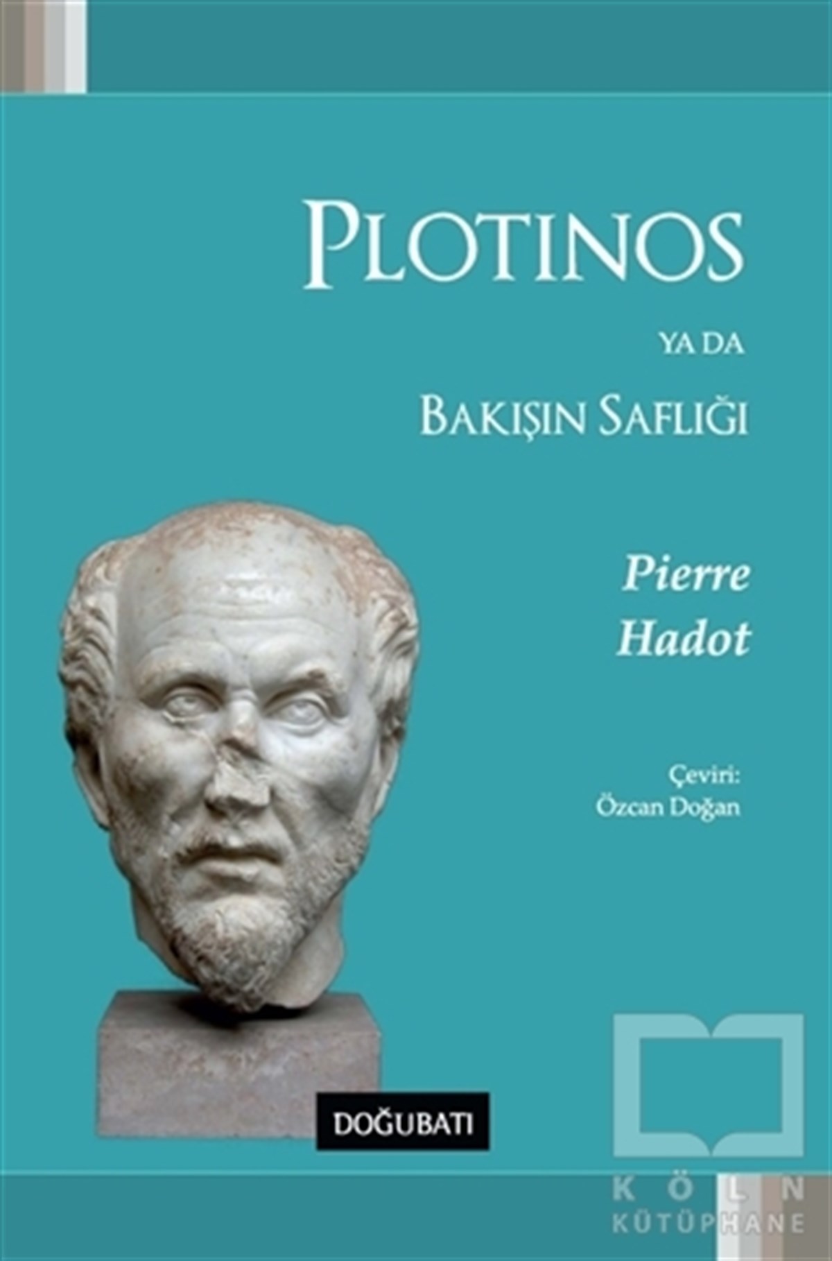 Pierre HadotFilozoflar (Biyografiler)Plotinos ya da Bakışın Saflığı