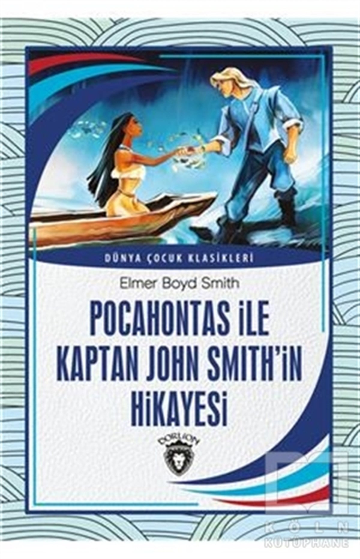 Elmer Boyd SmithKlasik Çocuk KitaplarıPocahontas İle Kaptan John Smith’İn Hikayesi