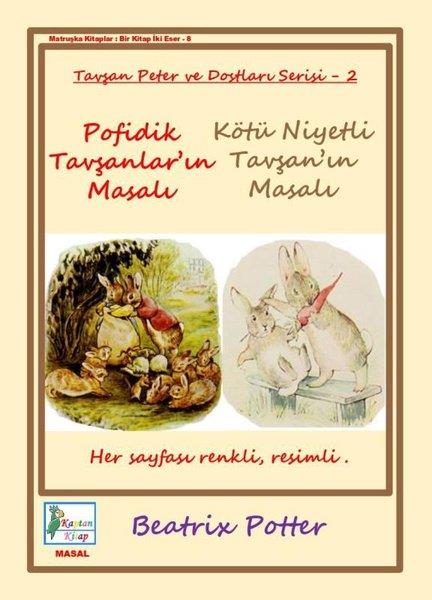 Beatrix PotterOkul Öncesi Masal KitaplarıPofidik Tavşanlar'ın Masalı - Kötü Niyetli Tavşan'ın Masalı- Tavşan Peter ve Dostları Serisi 2