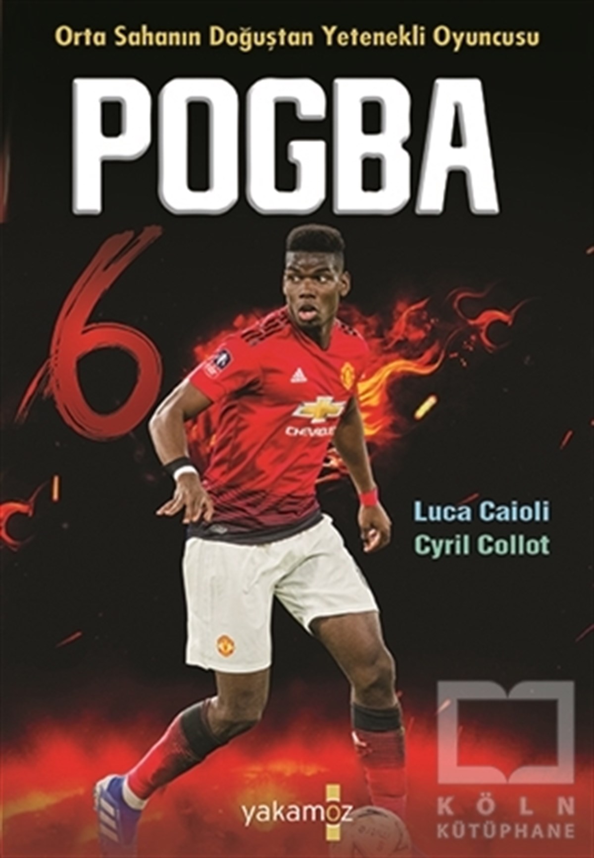 Luca CaioliBiyografi & Otobiyografi KitaplarıPogba - Orta Sahanın Doğuştan Yetenekli Oyuncusu