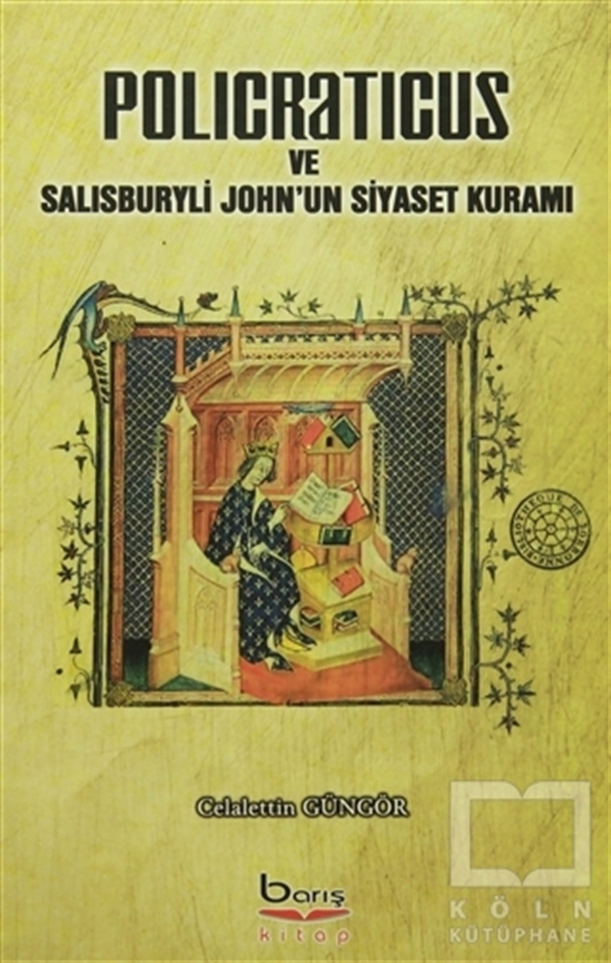 Celalettin GüngörGenel KonularPolicraticus ve Salisburyli John'un Siyaset Kuramı