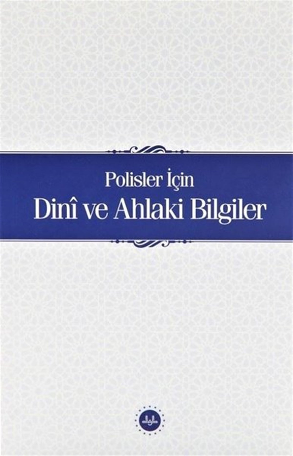 Kolektifİslami KitaplarPolisler için Dini ve Ahlaki Bilgiler