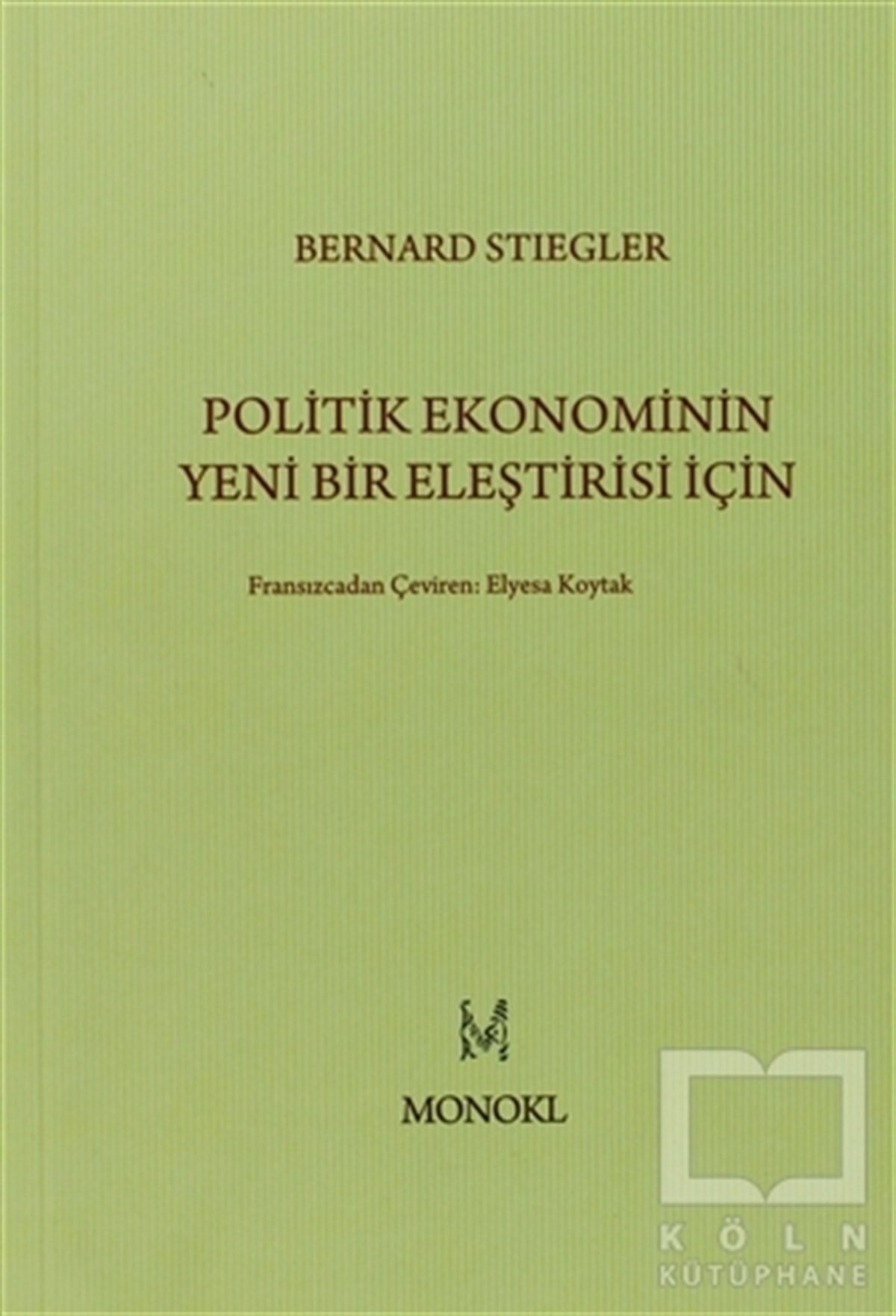 Bernard StieglerSiyaset FelsefesiPolitik Ekonominin Yeni Bir Eleştirisi İçin