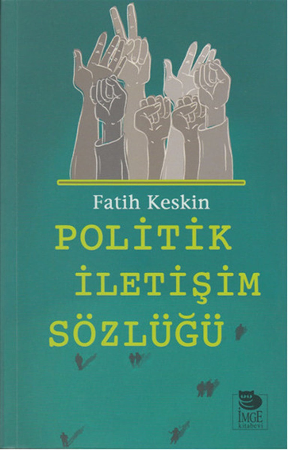 Fatih KeskinGenel Politika & Siyaset Bilim & Siyaset Tarihi KitaplarıPolitik İletişim Sözlüğü