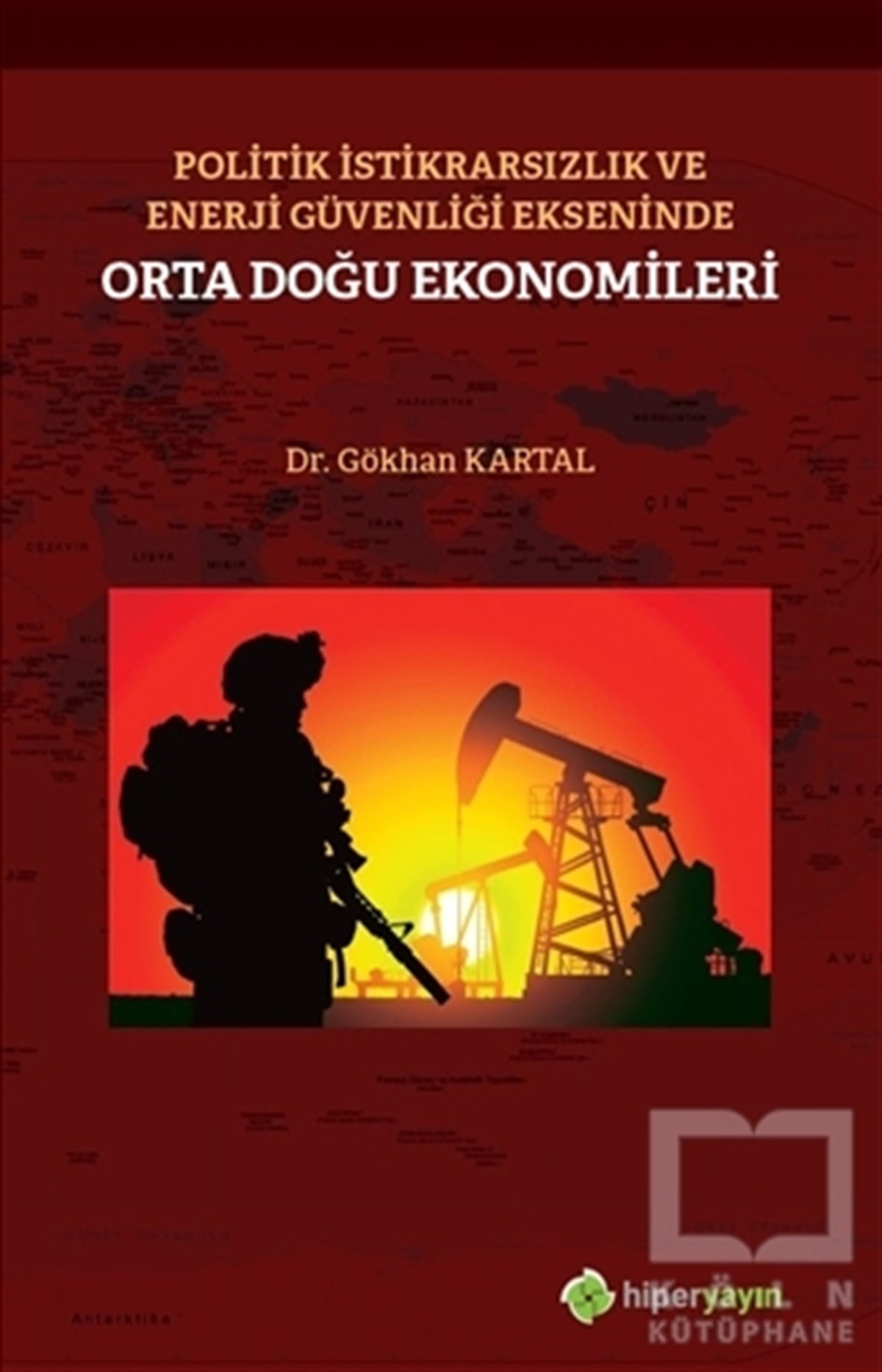 Mehmet Gökhan KartalDiğerPolitik İstikrarsızlık ve Enerji Güvenliği Ekseninde Orta Doğu Ekonomileri
