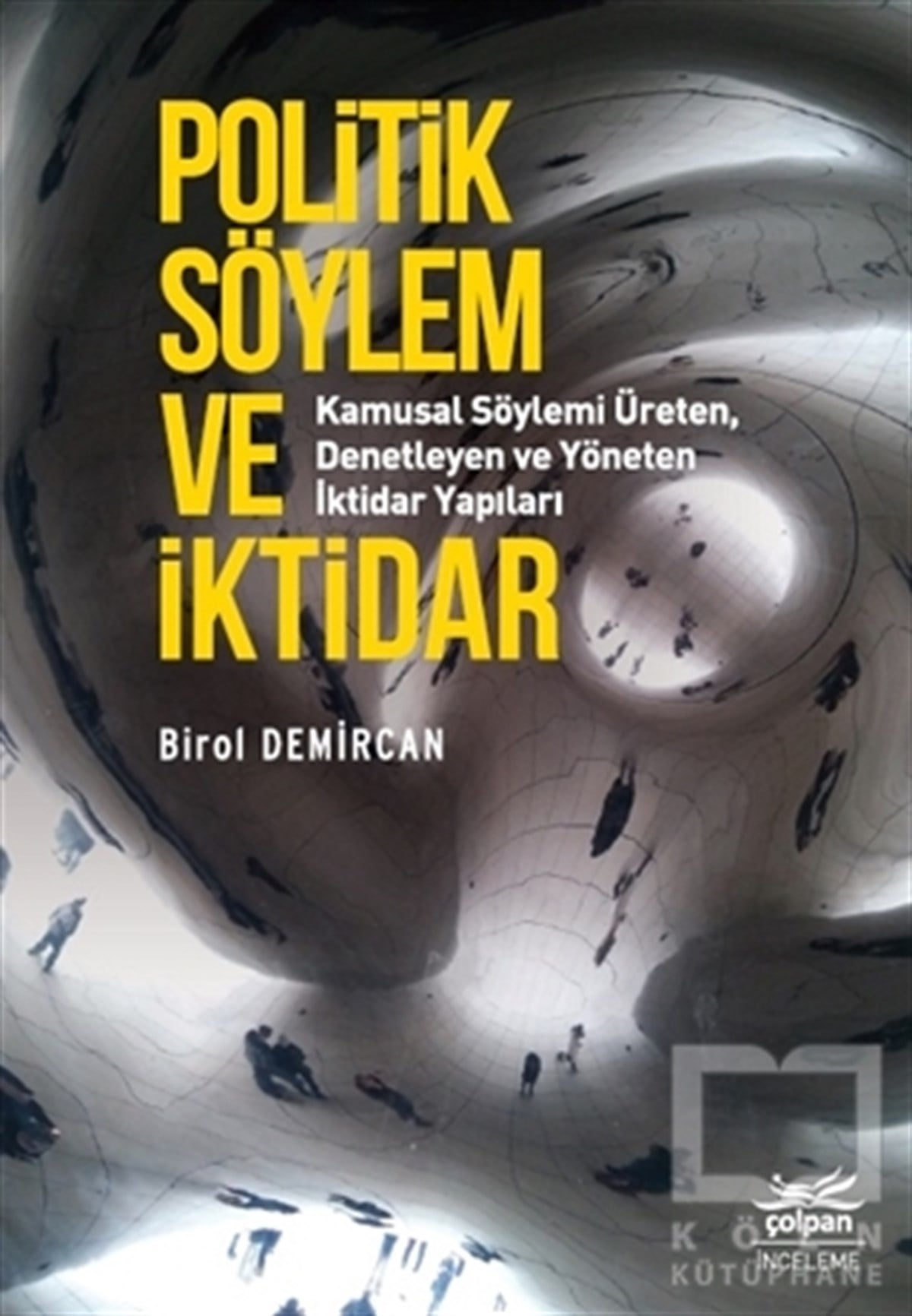 Birol DemircanAraştırma & İnceleme ve Referans KitaplarıPolitik Söylem ve İktidar - Kamusal Söylemi Üreten Denetleyen ve Yöneten İktidar Yapıları
