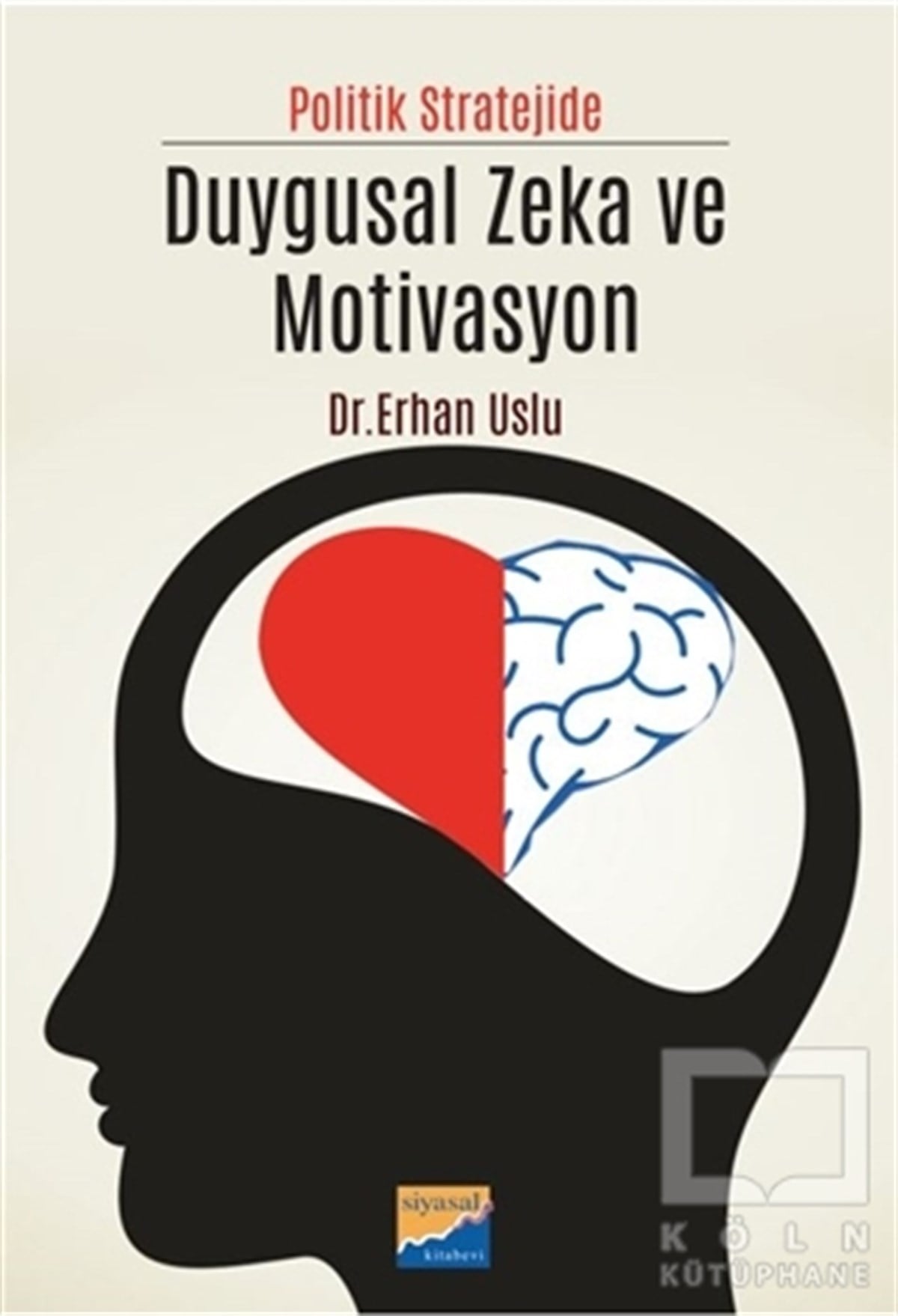 Erhan UsluDiğerPolitik Stratejide Duygusal Zeka ve Motivasyon