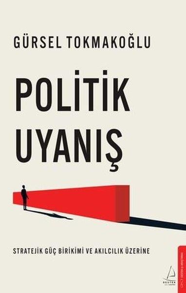 Gürsel TokmakoğluTürkiye Siyaseti ve Politikası KitaplarıPolitik Uyanış - Stratejik Güç Birikimi ve Akılcılık Üzerine