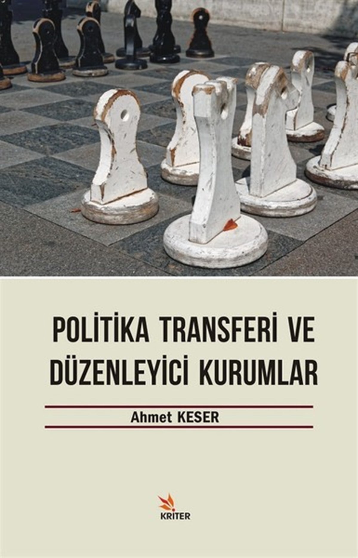 Ahmet KeserGenel Politika & Siyaset Bilim & Siyaset Tarihi KitaplarıPolitika Transferi ve Düzenleyici Kurumlar