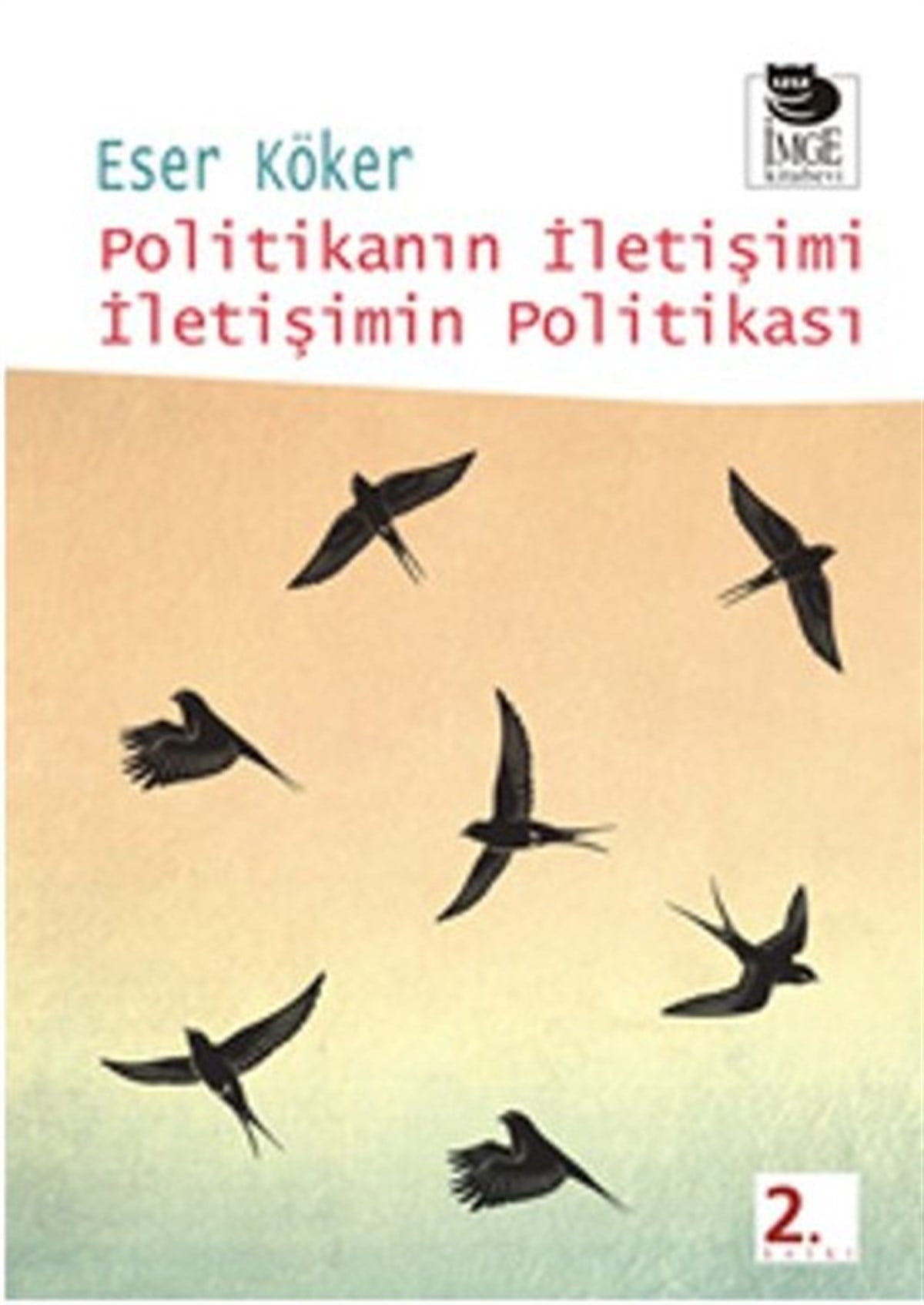Eser KökerGenel Politika & Siyaset Bilim & Siyaset Tarihi KitaplarıPolitikanın İletişimi İletişimin Politikası