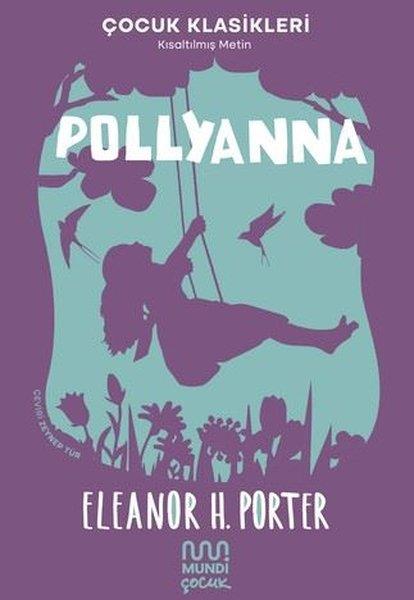 Eleanor H. PorterKlasik Çocuk KitaplarıPollyanna - Çocuk Klasikleri-Kısaltılmış Metin