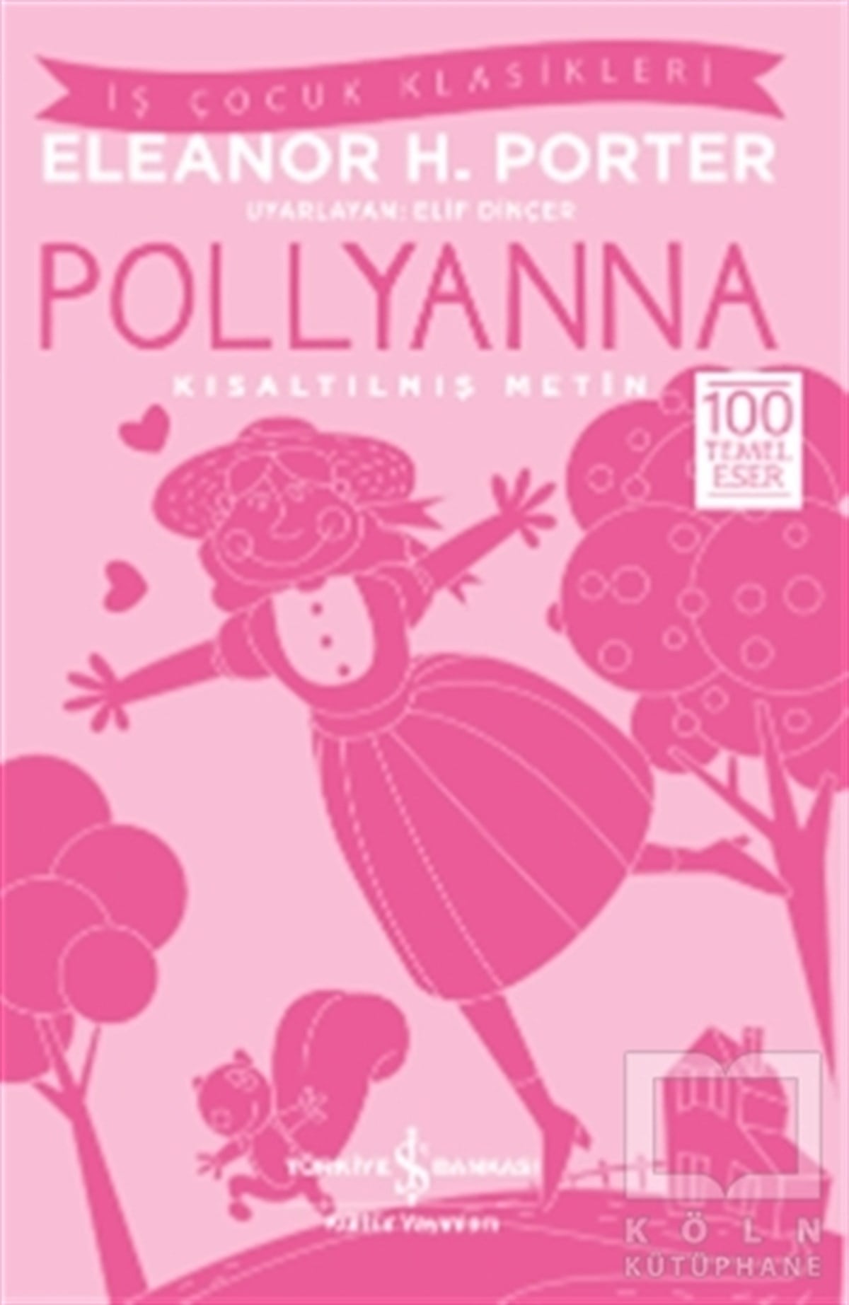 Eleanor H. PorterDünya KlasikleriPollyanna (Kısaltılmış Metin)