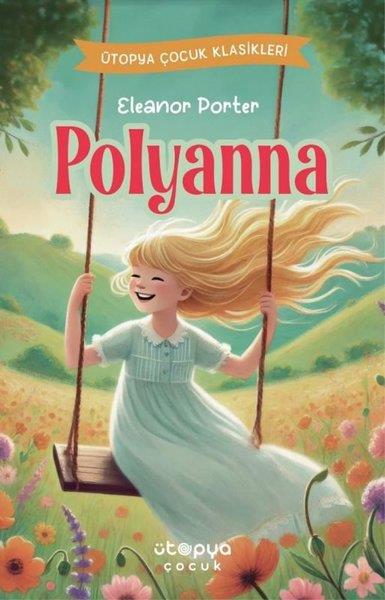 Eleanor PorterKlasik Çocuk KitaplarıPollyanna - Ütopya Çocuk Klasikleri