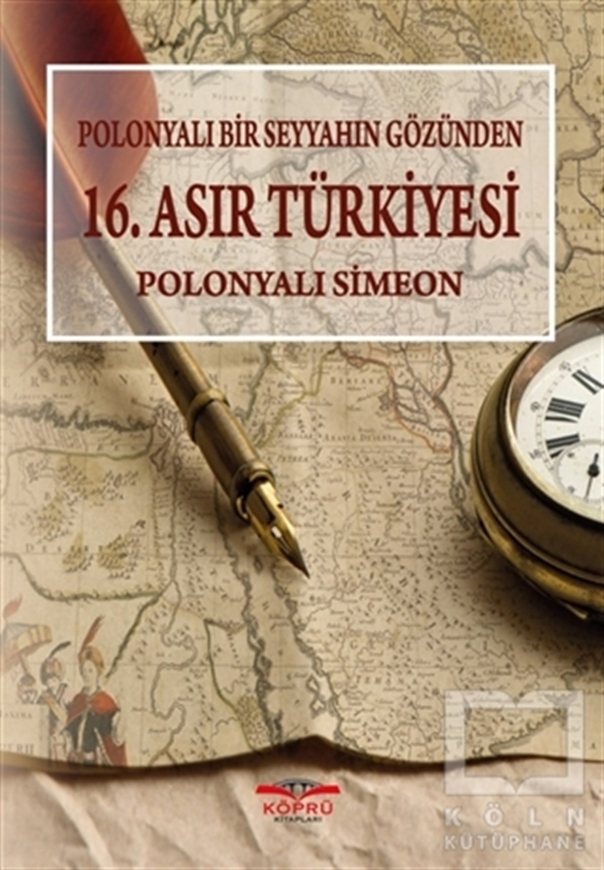 SimeonAraştırma - İncelemePolonyalı Bir Seyyahın Gözünden 16. Asır Türkiyesi