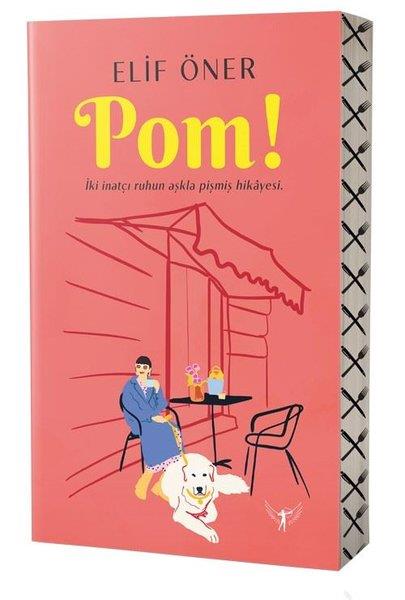 Elif ÖnerTürkiye RomanPom! İki İnatçı Ruhun Aşkla Pişmiş Hikayesi