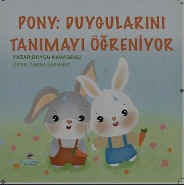 Duygu KaradenizEgitim Etkinlik KitaplariPonny: Duygularını Tanımayı Öğreniyor
