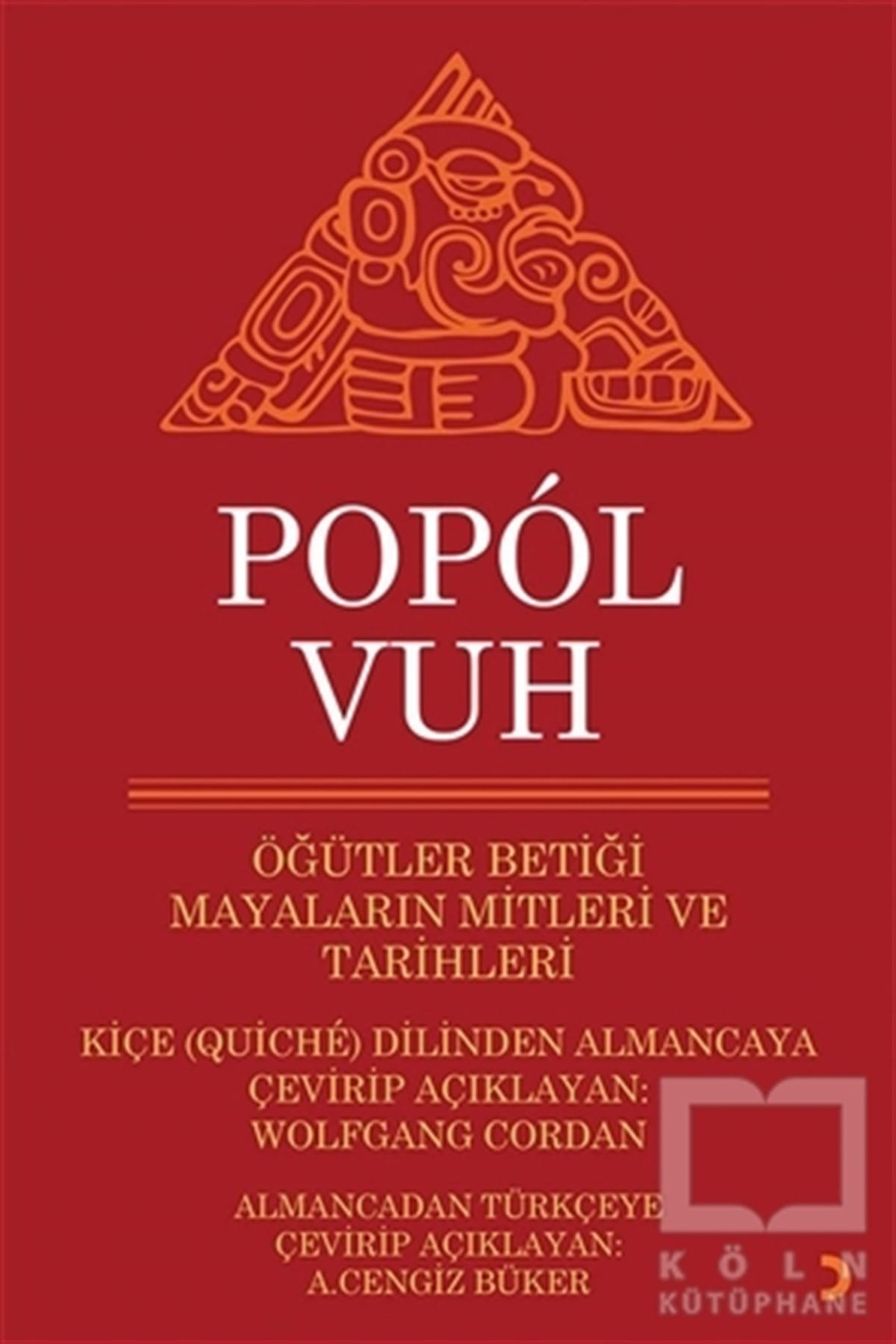 Wolfgang CordanAraştırma - İncelemePopol Vuh - Öğütler Betiği Mayaların Mitleri ve Tarihleri