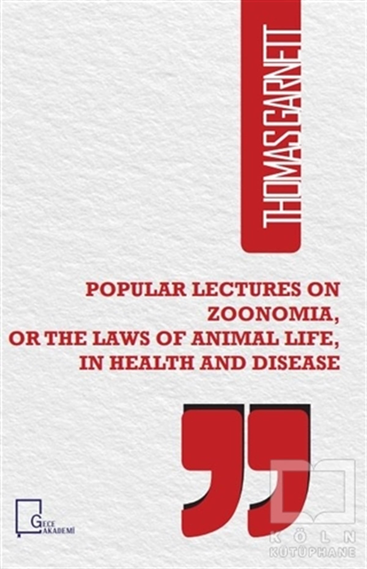Thomas GarnettYabancı Dilde KitaplarPopular Lectures on Zoonomia or The Laws of  Animal Life in Health And Disease