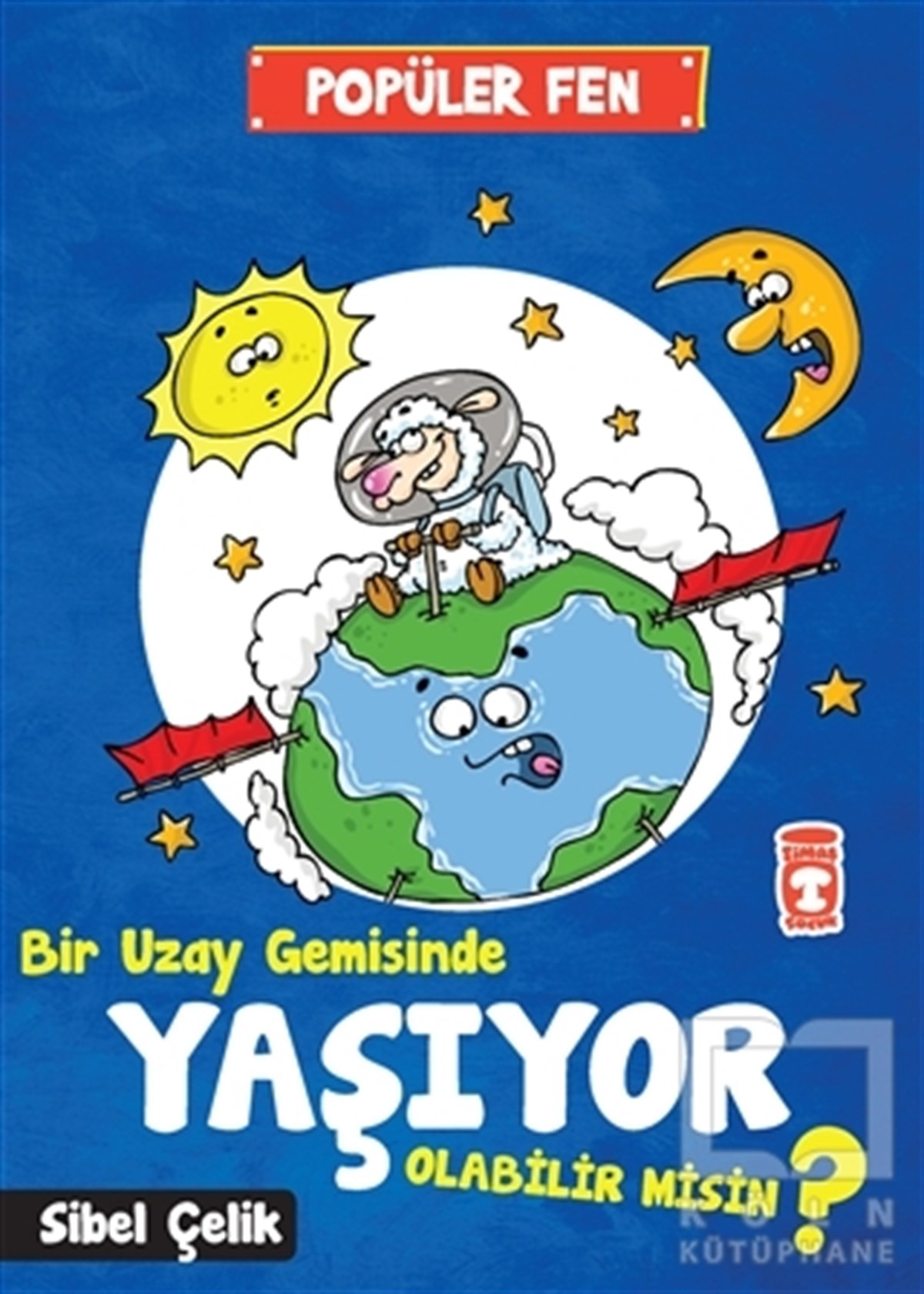 Sibel ÇelikBilimsel KitaplarPopüler  Fen - Bir Uzay Gemisinde Yaşıyor Olabilir Misin ?