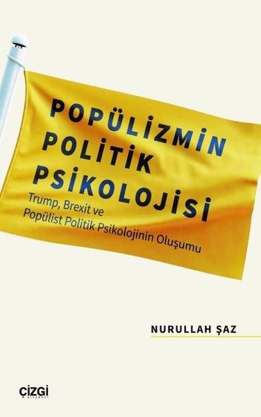 Nurullah ŞazGenel Politika & Siyaset Bilim & Siyaset Tarihi KitaplarıPopülizmin Politik Psikolojisi - Trump Brexit ve Popülist Politik Psikolojinin Oluşu