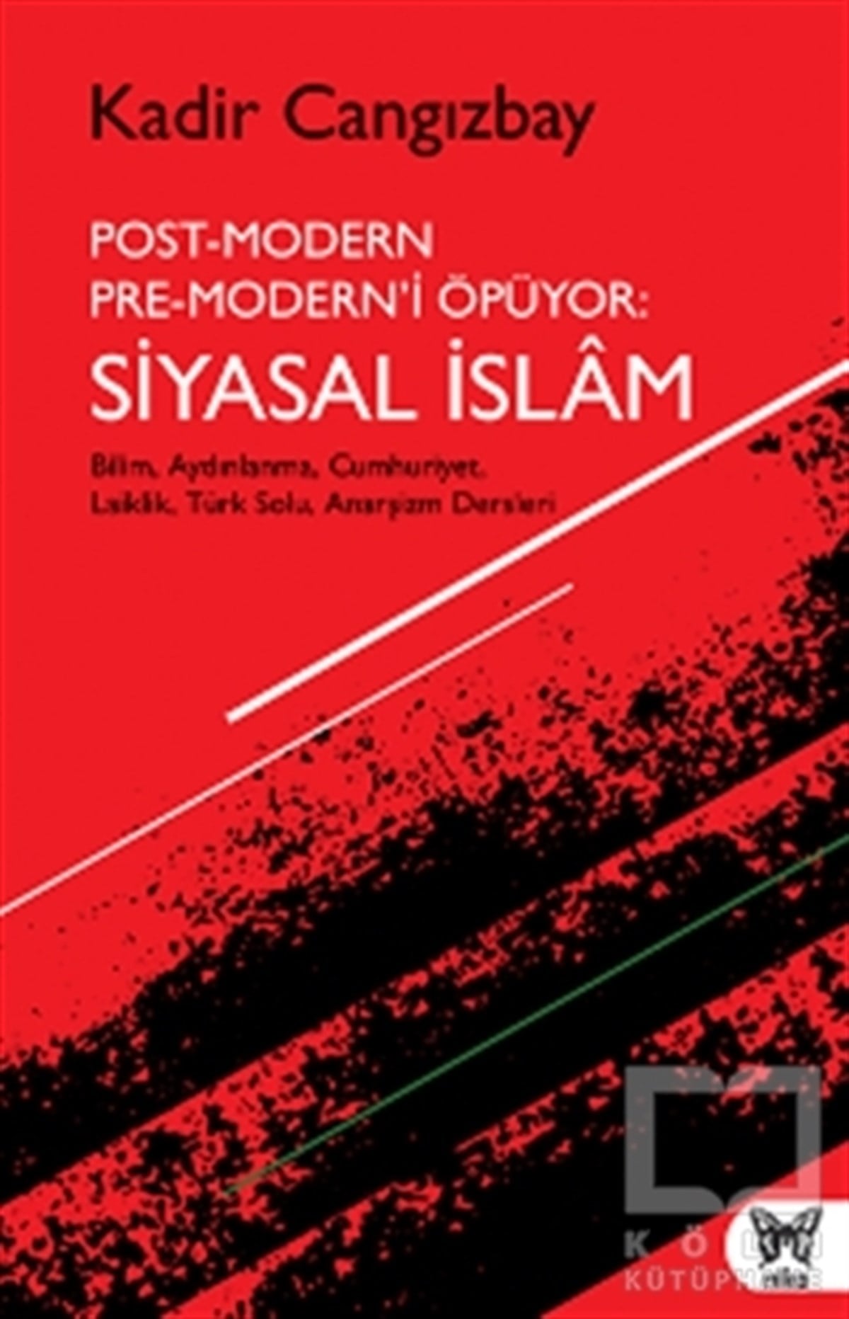 Kadir CangızbayGüncel SiyasetPost-Modern Pre-Modern’i Öpüyor: Siyasal İslam