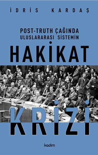 İdris KardaşDünya Siyaseti ve PolitikasıPost - Truth Çağında Uluslararası Sistemin Hakikat Krizi