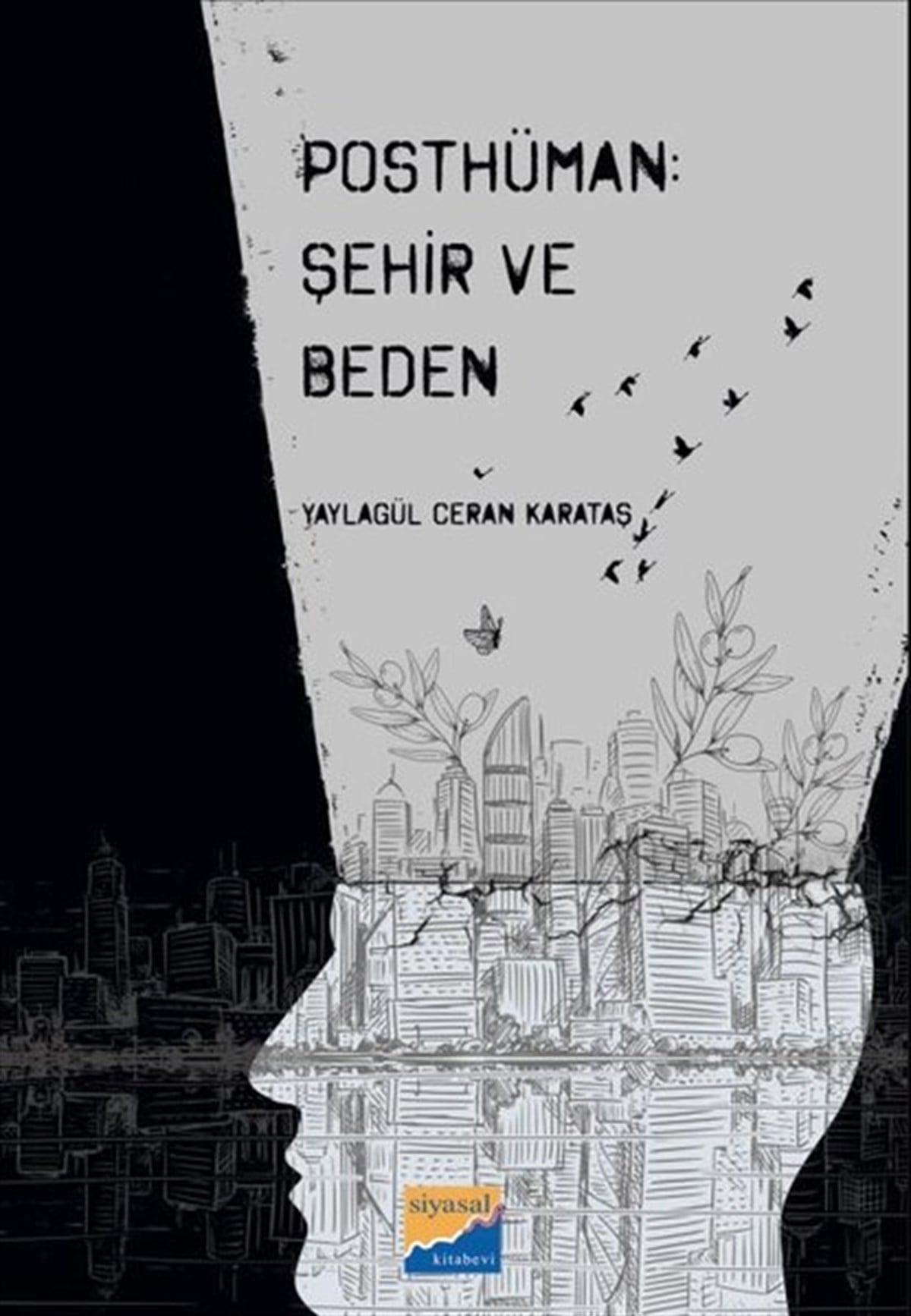 Yaylagül Ceran KarataşSosyoloji KitaplarıPosthüman: Şehir ve Beden