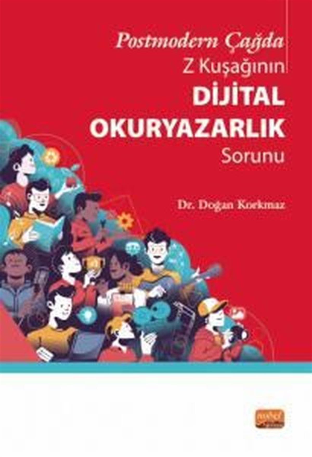 Doğan KorkmazSosyoloji KitaplarıPostmodern Çağda Z Kuşağının Dijital Okuryazarlık Sorunu