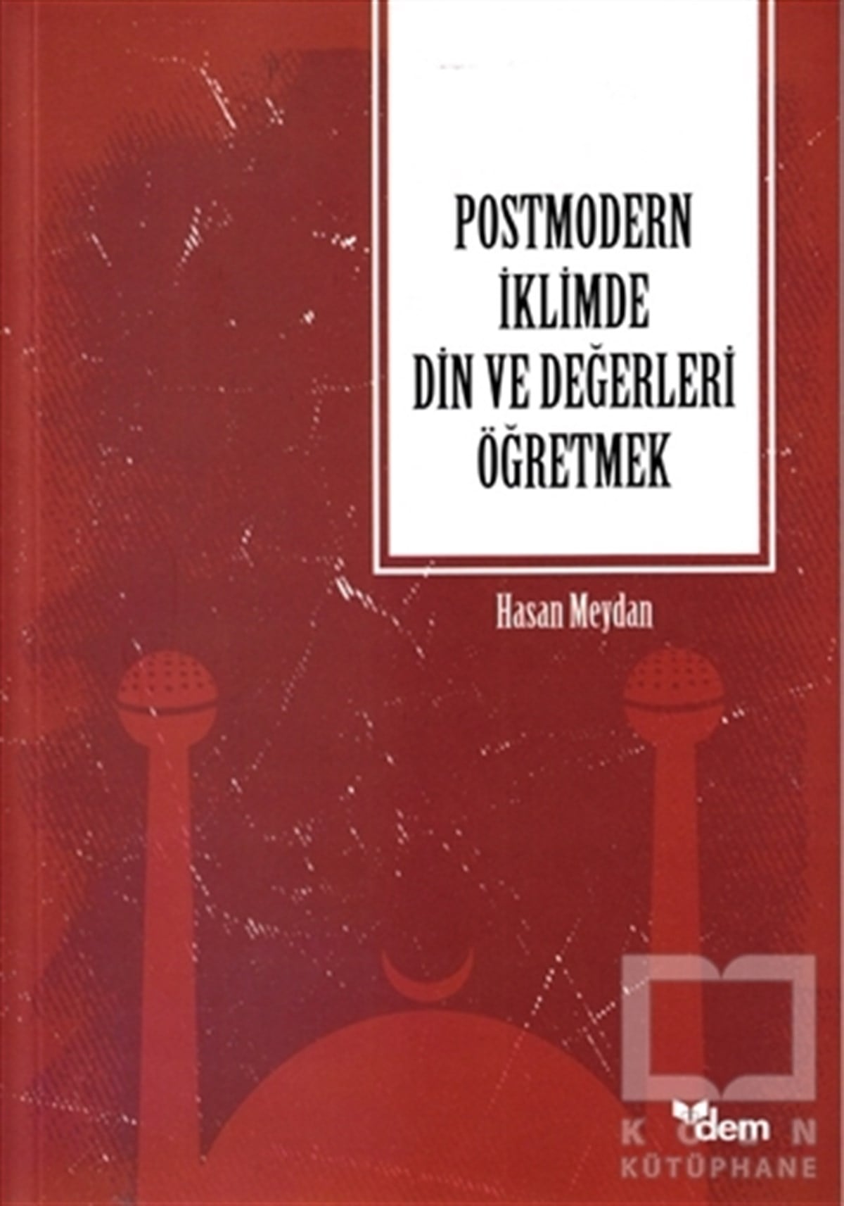 Hasan MeydanDiğerPostmodern İklimde Din ve Değerleri Öğretmek
