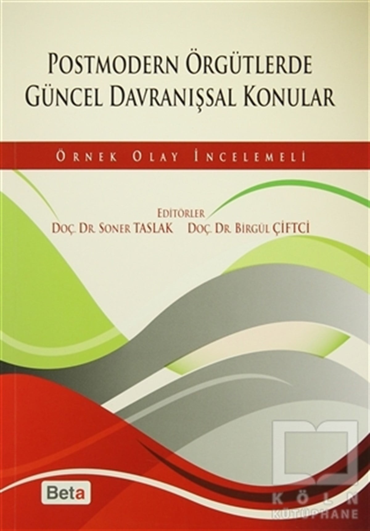 Soner Taslakİş DünyasıPostmodern Örgütlerde Güncel Davranışsal Konular