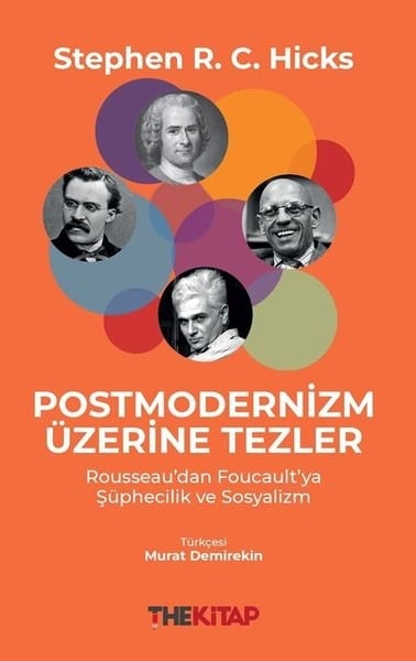 Stephen R. C. HicksFelsefe BilimiPostmodernizm Üzerine Tezler - Rousseaudan Foucault'ya Şüphecilik ve Sosyalizm
