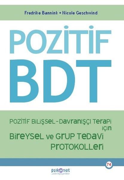Fredrike BanninkPsikoloji KitaplarıPozitif BDT - Pozitif Bilişsel - Davranışçı Terapi İçin Bireysel ve Grup Tedavi Protokolleri