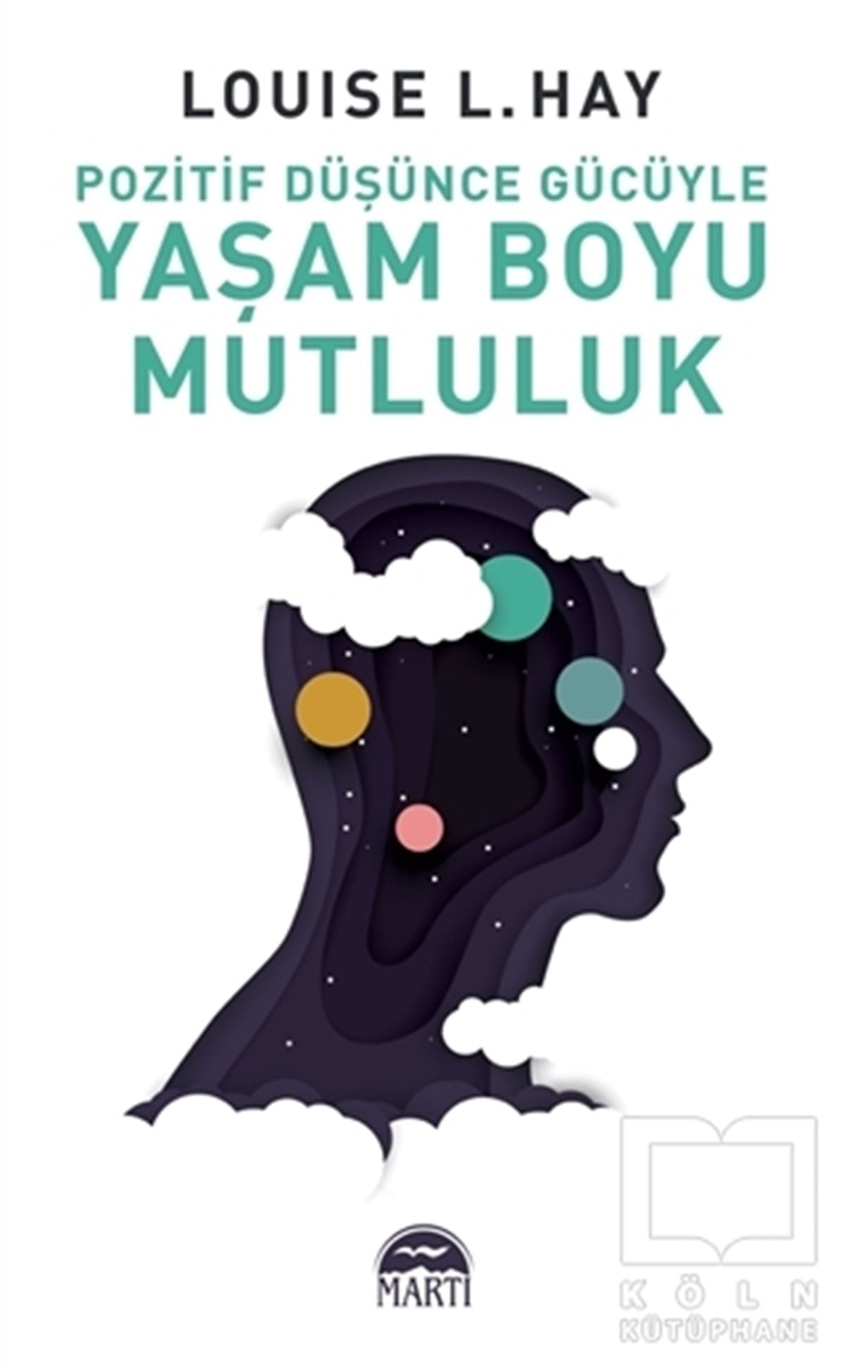 Louise L. HayKişisel Gelişim KitaplarıPozitif Düşünce Gücüyle Yaşam Boyu Mutluluk