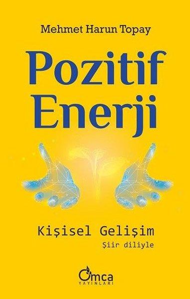 Mehmet Harun TopayKişisel Gelişim KitaplarıPozitif Enerji - Kişisel Gelişim Şiir Diliyle