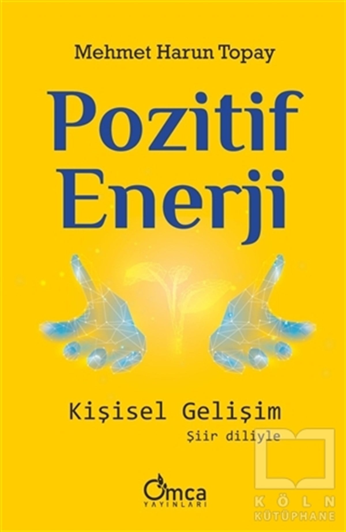Mehmet Harun TopayKişisel Gelişim KitaplarıPozitif Enerji: Kişisel Gelişim