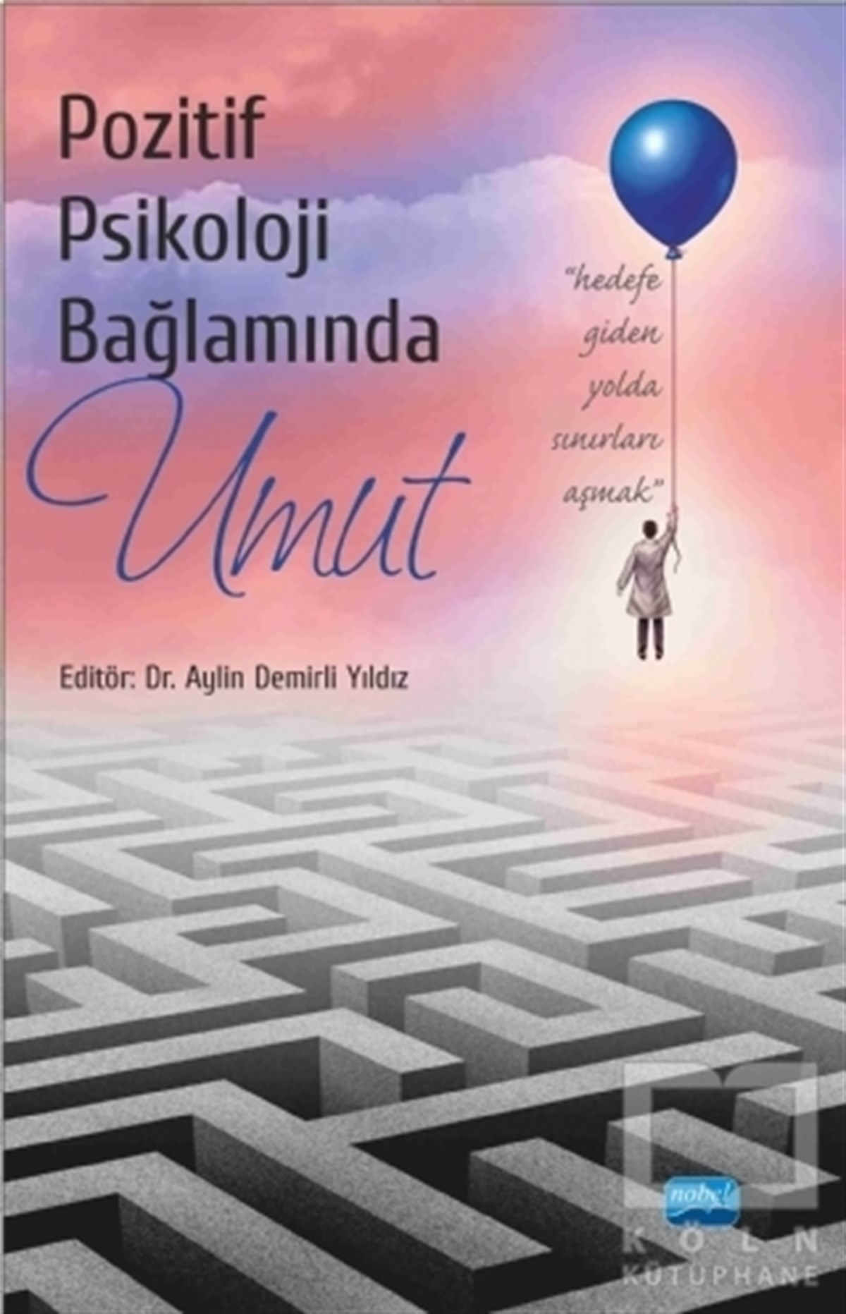 KolektifGenel PsikolojiPozitif Psikoloji Bağlamında Umut