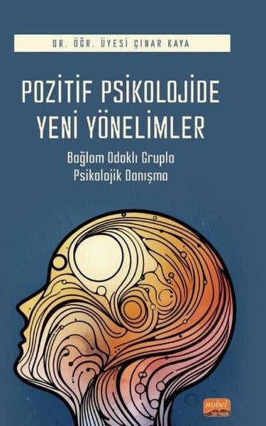Çınar KayaDigerPozitif Psikolojide Yeni Yönelimler - Bağlam Odaklı Grupla Psikolojik Danışma