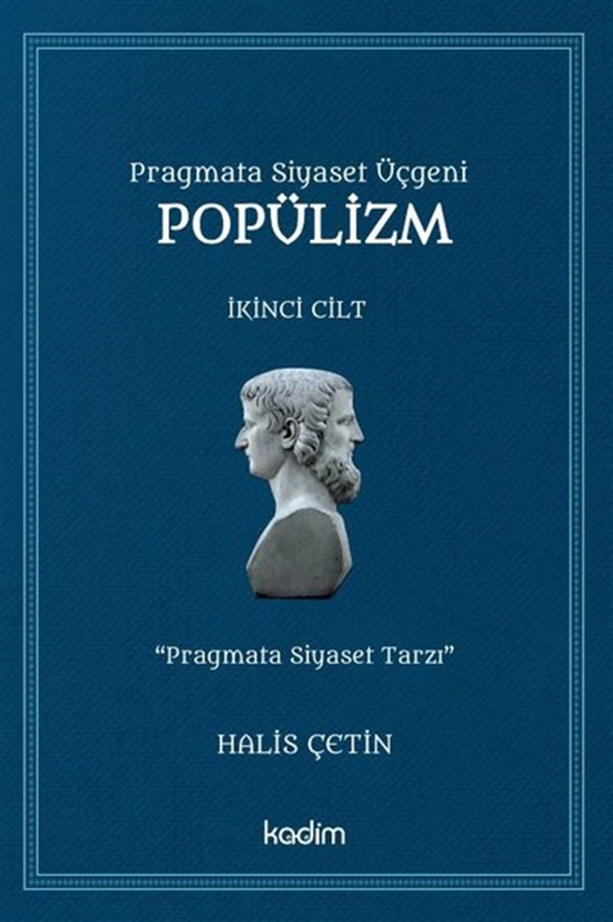 Halis ÇetinDünya Siyaseti ve PolitikasıPragmata Siyaset Üçgeni Popülizm - İkinci Cilt