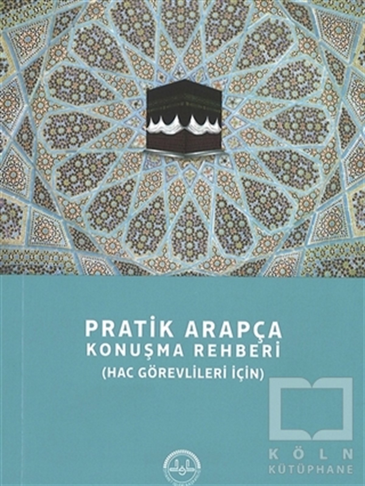 KolektifDil ÖğrenimiPratik Arapça Konuşma Rehberi (Hac Görevlileri İçin)