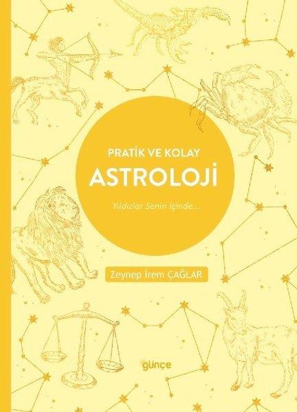 Zeynep İrem ÇağlarAstroloji KitaplarıPratik ve Kolay Astroloji - Yıldızlar Senin İçinde…