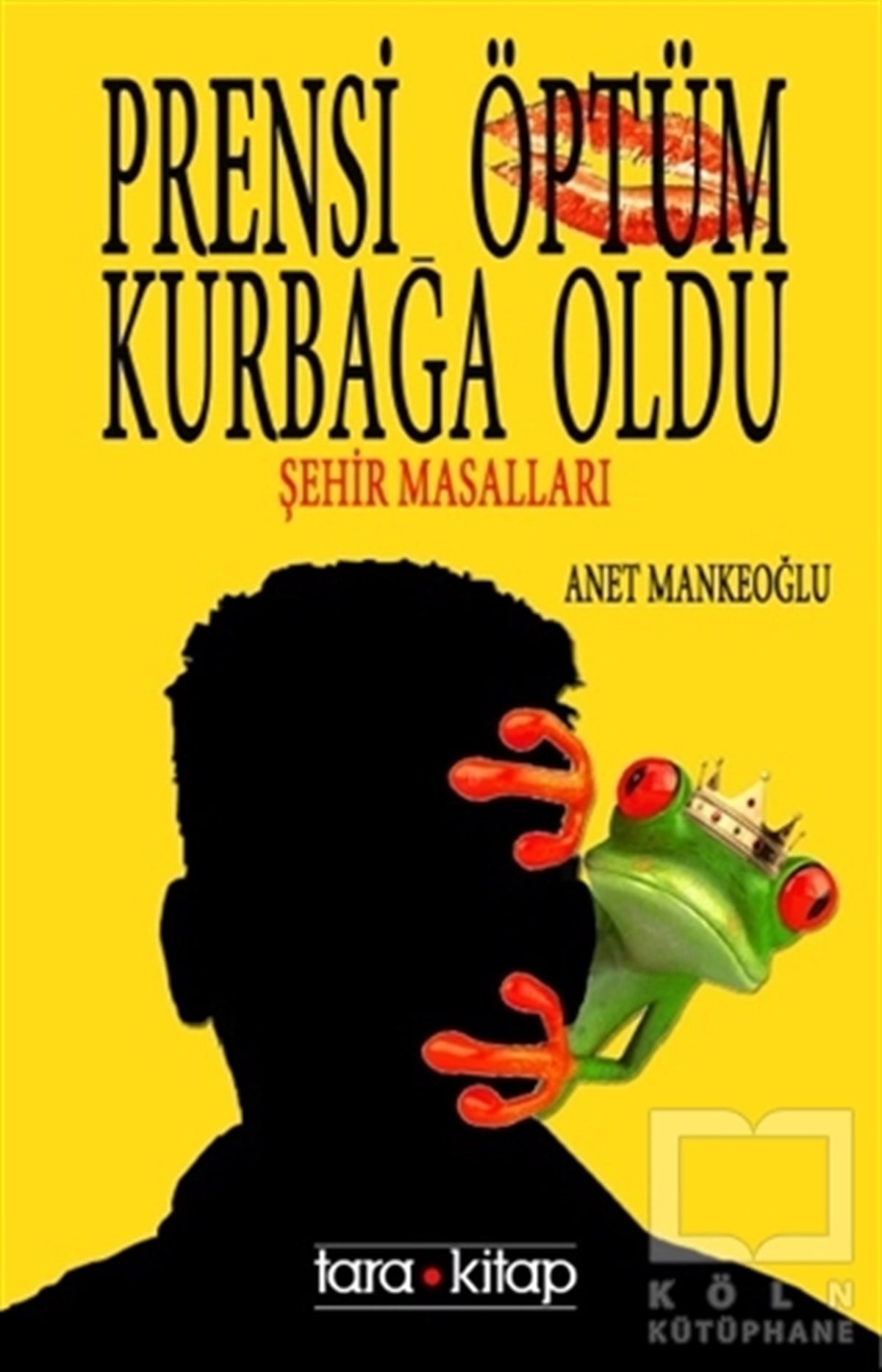 Anet MankeoğluTürk EdebiyatıPrensi Öptüm Kurbağa Oldu