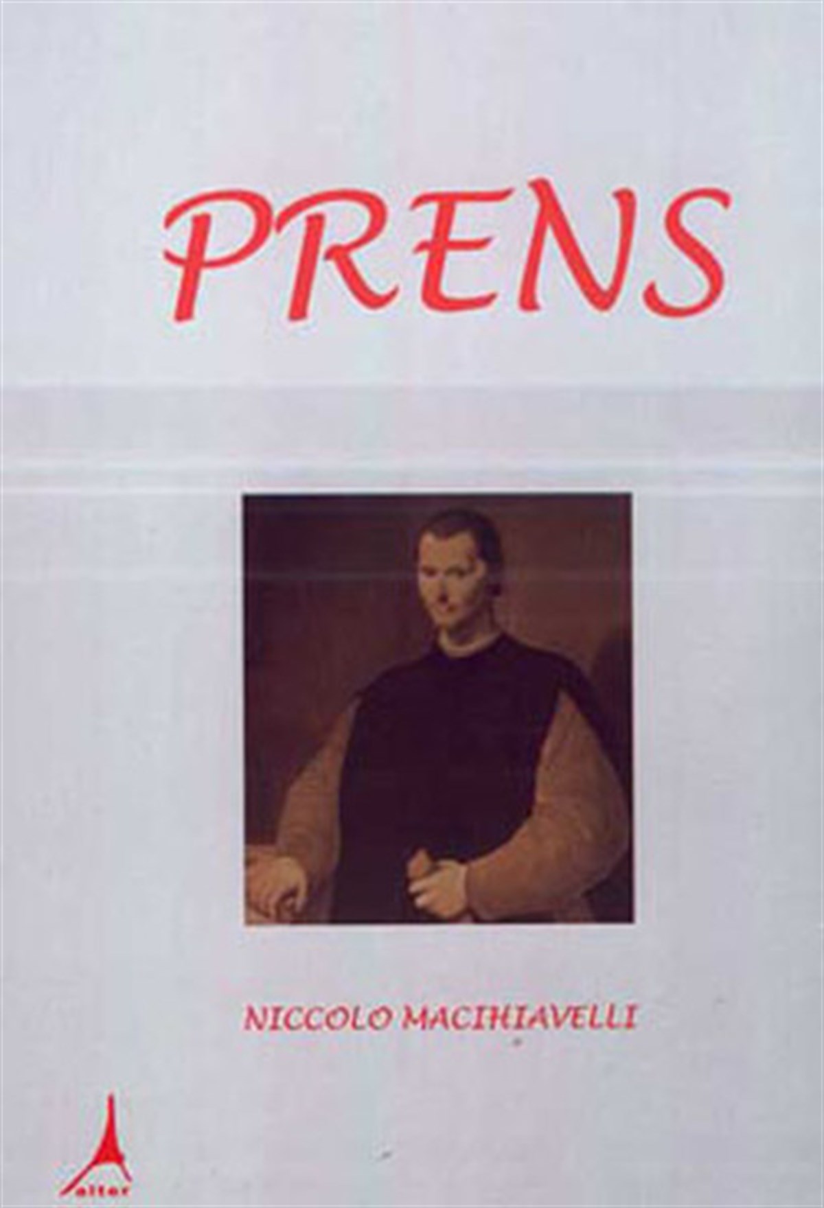 Niccolo MachiavelliGenel Politika & Siyaset Bilim & Siyaset Tarihi KitaplarıPrens